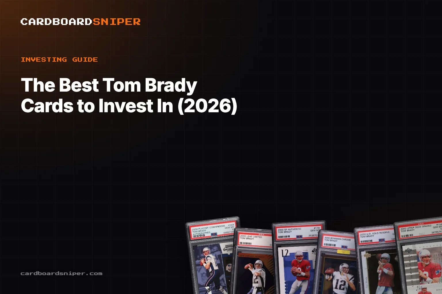 The Best Tom Brady Cards to Invest In (2026): The Pop-15 Rookie Ticket & the Full Ladder, in PSA 10