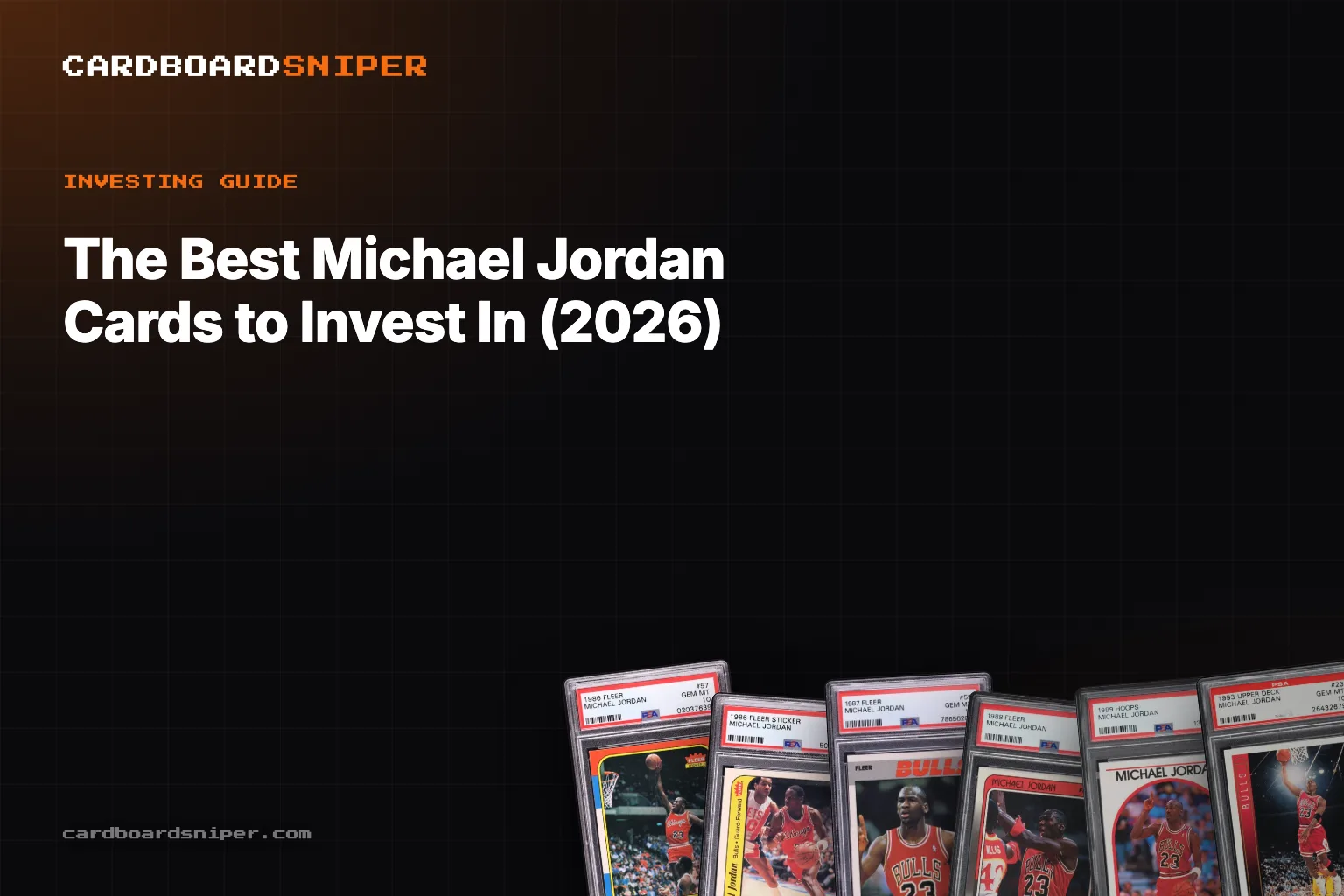 The Best Michael Jordan Cards to Invest In (2026): The $270,000 Fleer & the Full Ladder, in PSA 10